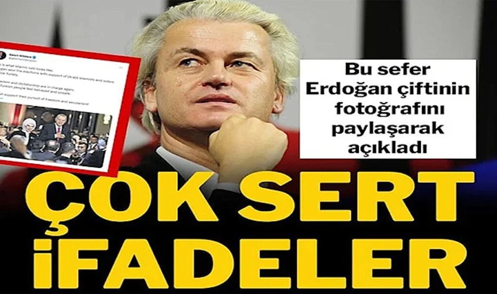 Aşırı Sağcı Siyasetçi Geert Wilders, Erdoğan’ın Fotoğrafını Paylaşarak Eleştirdi: Çok Sert Sözler