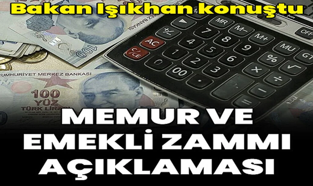 Bakan Işıkhan'dan Memur Zammı Açıklaması