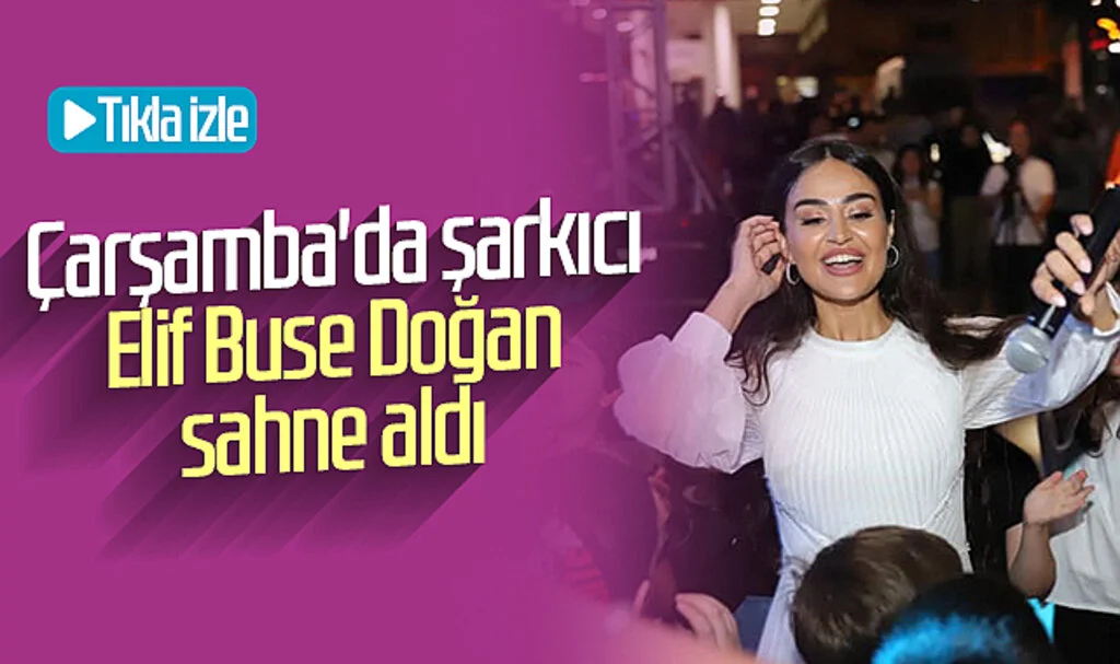 Çarşamba'da şarkıcı Elif Buse Doğan sahne aldı