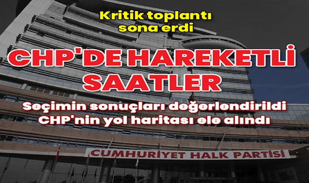 CHP'de Sıcak Saatler! Arka Arkaya Toplantılar...