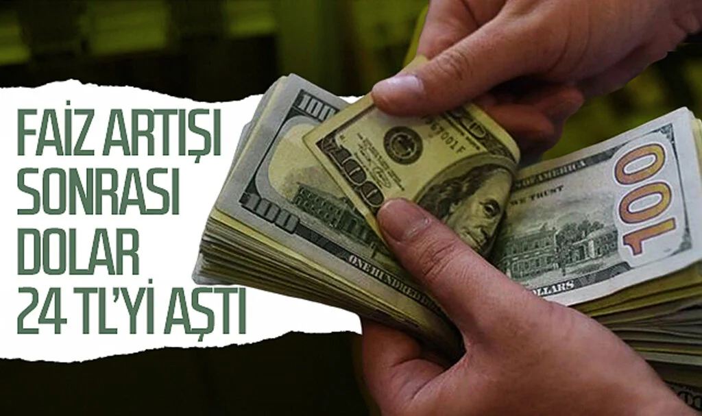 Faiz artışı sonrası dolar kuru 24 TL'yi aştı