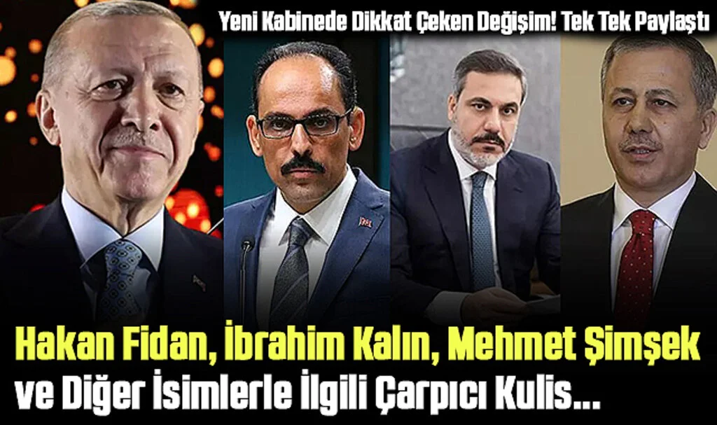 Hakan Fidan, İbrahim Kalın, Mehmet Şimşek ve Diğer İsimlerle İlgili Çarpıcı Kulis... Yeni Kabinede Dikkat Çeken Değişim! Tek Tek Paylaştı