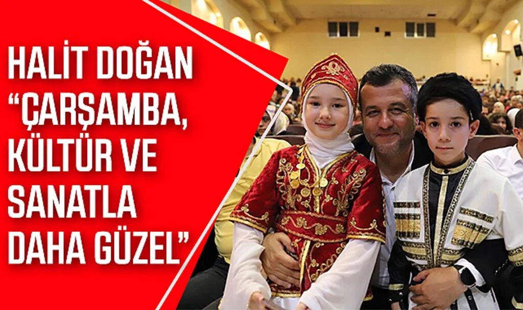 Halit Doğan: "Çarşamba, Kültür ve Sanatla Daha Güzel"