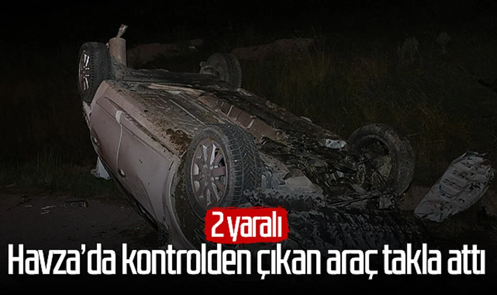 Havza’da kontrolden çıkan araç takla attı: 2 yaralı