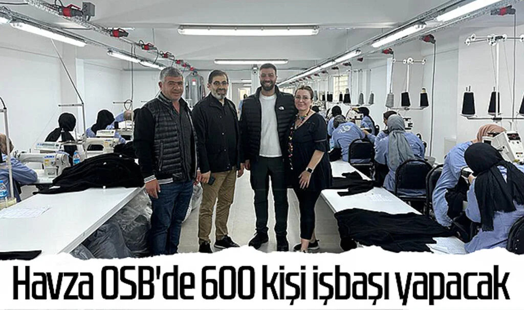 Havza OSB'de 600 kişi işbaşı yapacak