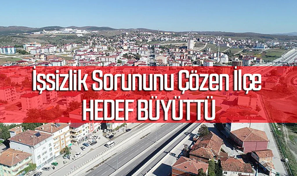 İşsizlik Sorununu Çözen İlçe Hedef Büyüttü