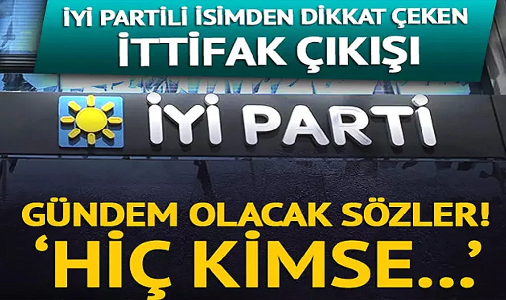 İYİ Partili Turhan Çömez'den Dikkat Çeken İttifak Çıkışı! Gündem olacak sözler: 'Hiç kimse...'