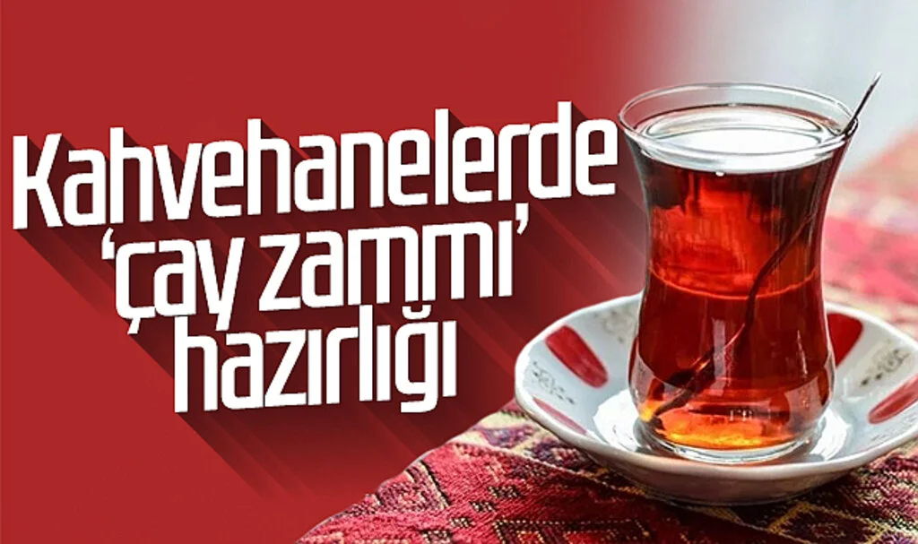 Kahvehanelerde ‘çay zammı’ hazırlığı