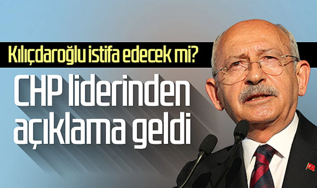Kemal Kılıçdaroğlu istifa edecek mi? CHP liderinden açıklama geldi