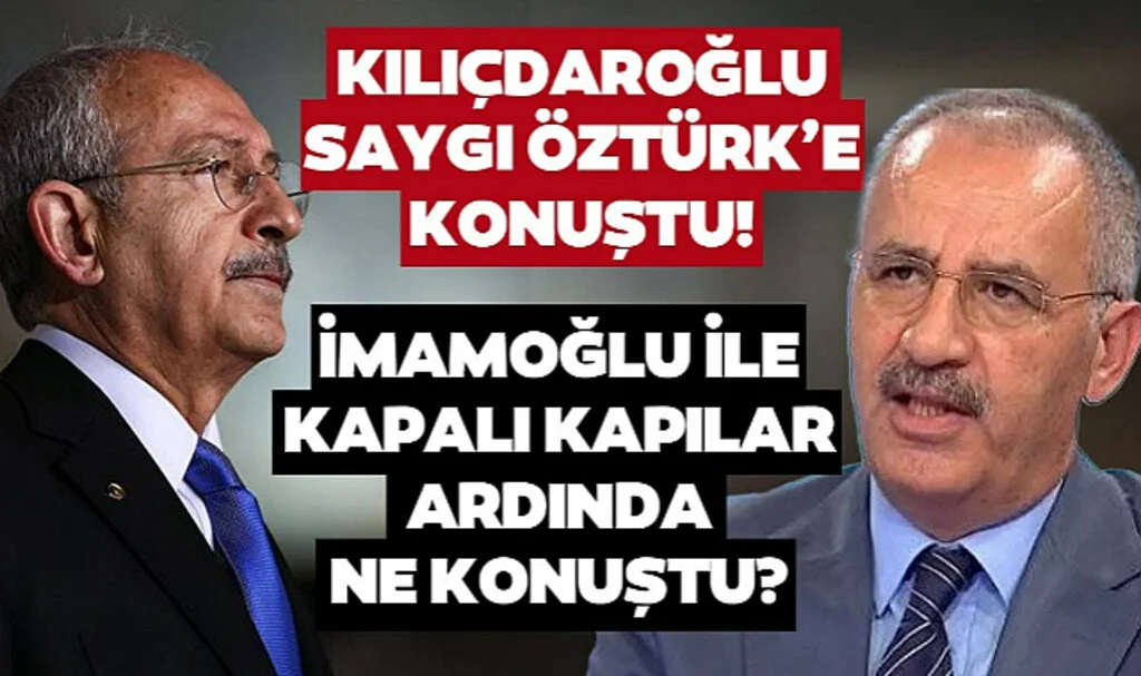 Kılıçdaroğlu, Saygı Öztürk’e Konuştu: Seçim, MYK ve İmamoğlu Açıklaması