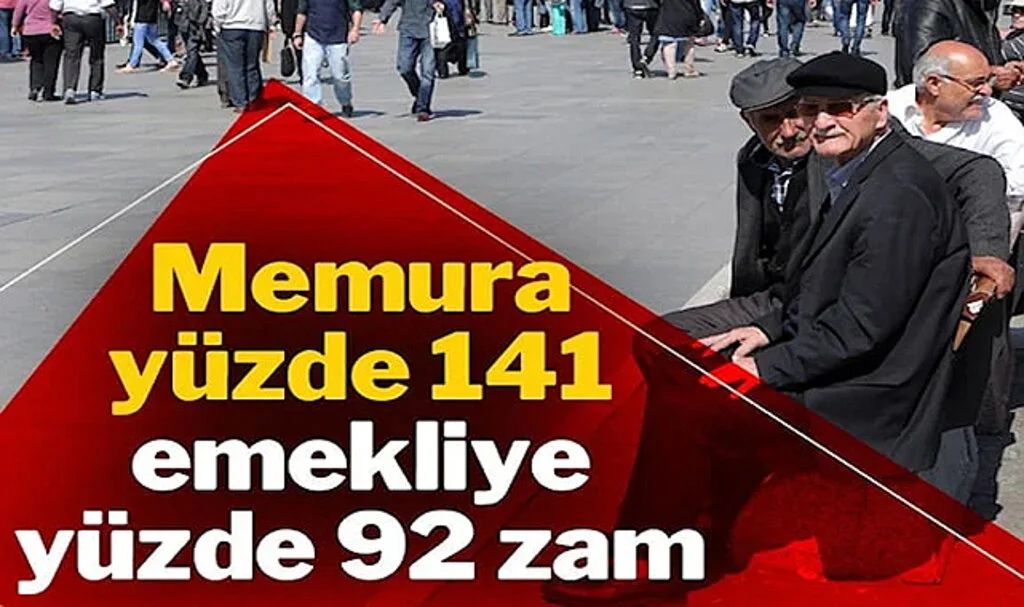 Memura Yüzde 141 Emekliye Yüzde 92 Zam
