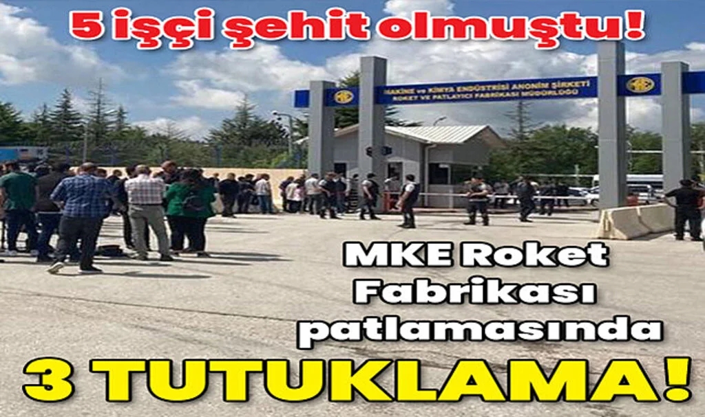 MKE Roket Fabrikasındaki Patlamayla İlgili 3 Kişi Tutuklandı!