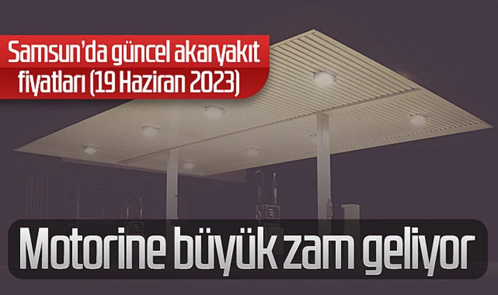 Motorine büyük zam geliyor! Samsun'da güncel akaryakıt fiyatları (19 Haziran 2023)
