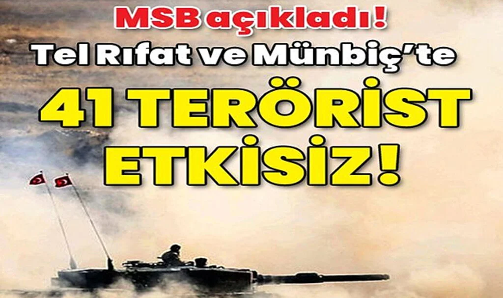 MSB: 41 Terörist Etkisiz Hale Getirildi