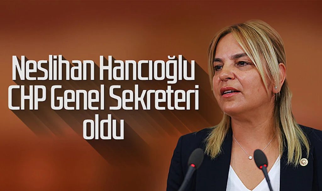 Neslihan Hancıoğlu, CHP Genel Sekreteri Oldu