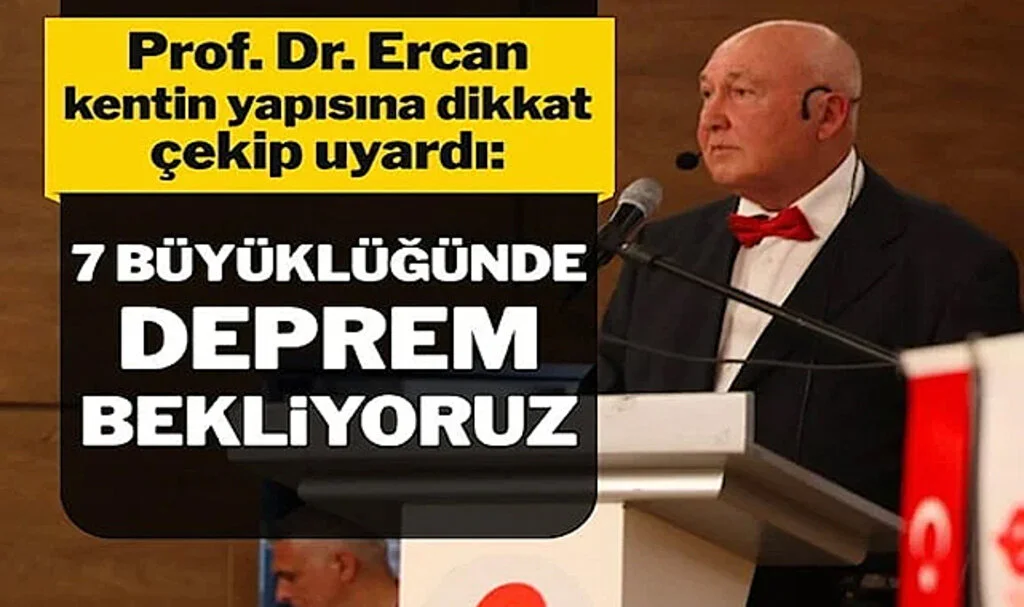 Prof. Dr. Ercan O Kente Dikkat Çekti: 7 Büyüklüğünde Deprem Bekliyoruz