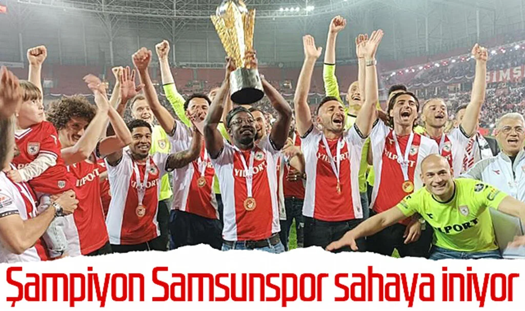 Şampiyon Samsunspor sahaya iniyor