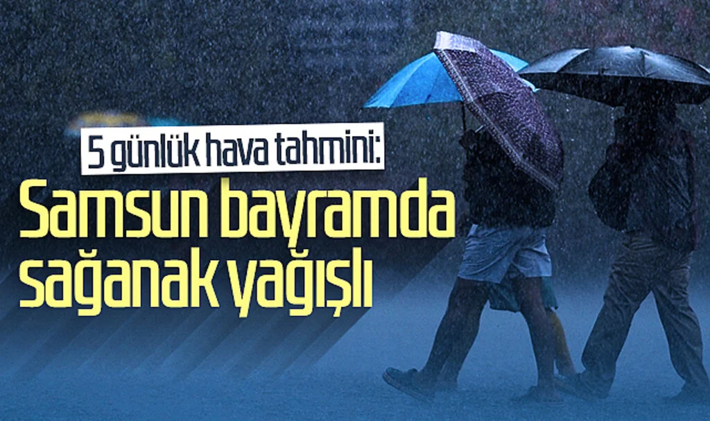 Samsun bayramda sağanak yağışlı