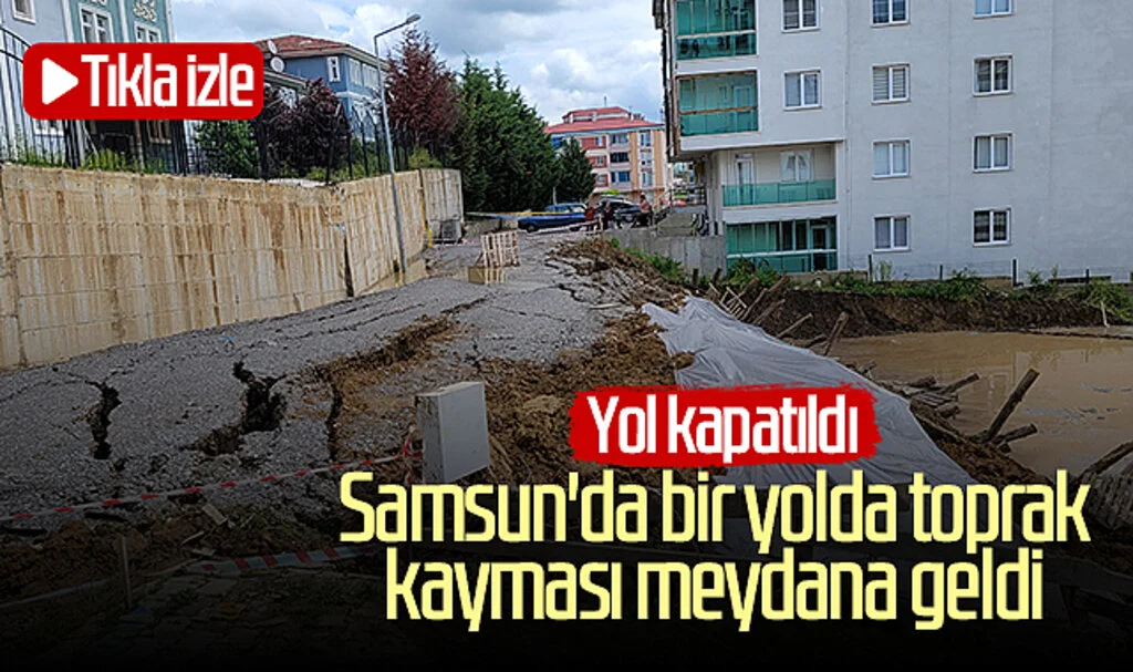 Samsun'da bir yolda toprak kayması meydana geldi! Yol kapatıldı... Tıkla İzle