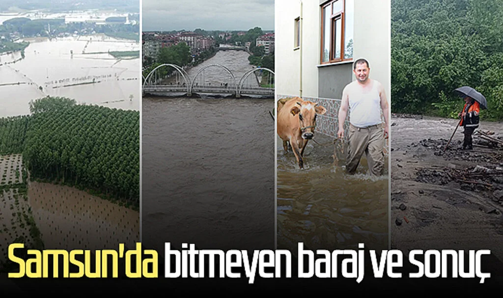 Samsun'da bitmeyen baraj ve sonuç
