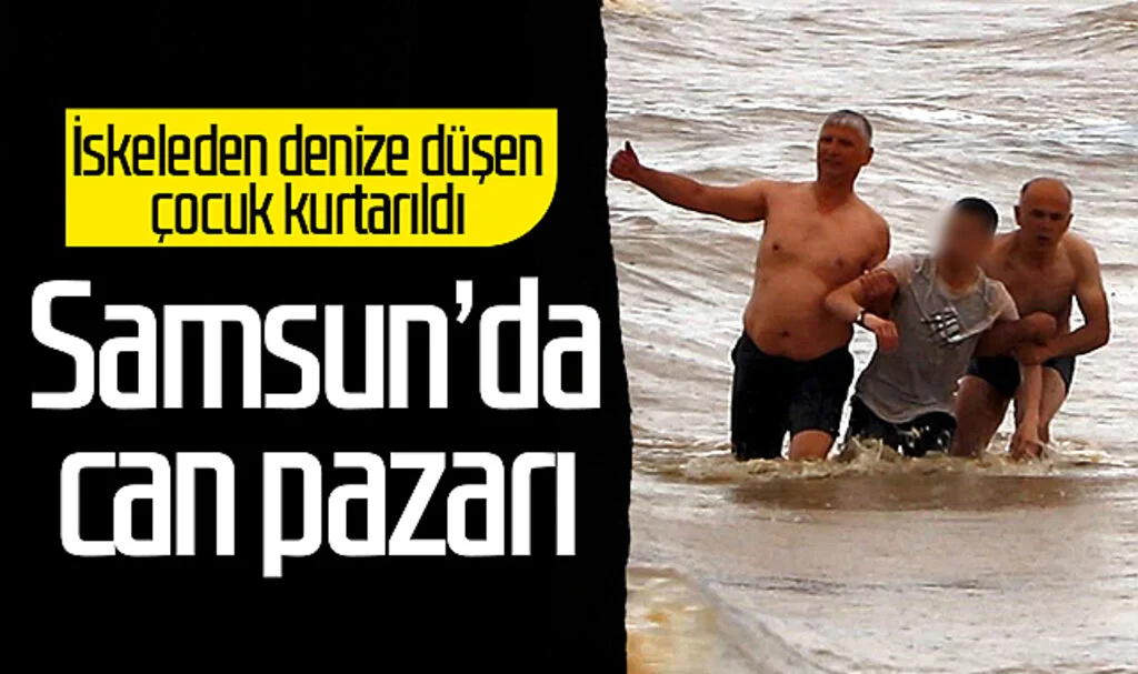 Samsun'da can pazarı! İskeleden denize düşen çocuk kurtarıldı...