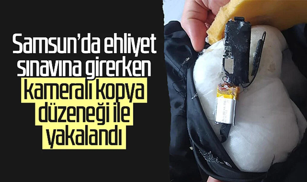 Samsun’da ehliyet sınavına girerken kameralı kopya düzeneği ile yakalandı