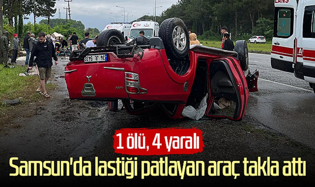 Samsun'da lastiği patlayan araç takla attı: 1 ölü, 4 yaralı