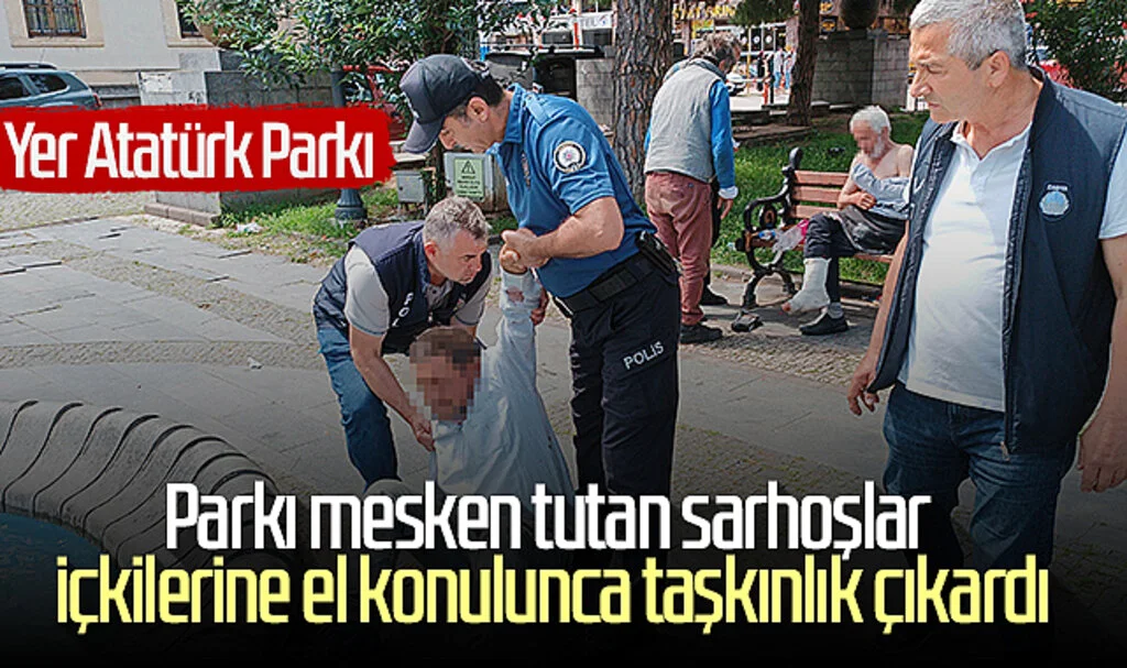 Samsun'da parkı mesken tutan sarhoşlar, içkilerine el konulunca taşkınlık çıkardı