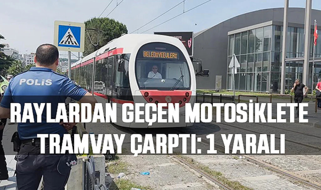 Samsun'da Raylardan Geçen Motosiklete Tramvay Çarptı: 1 Yaralı