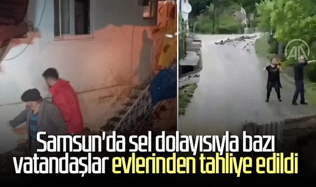 Samsun'da sel dolayısıyla bazı vatandaşlar evlerinden tahliye edildi