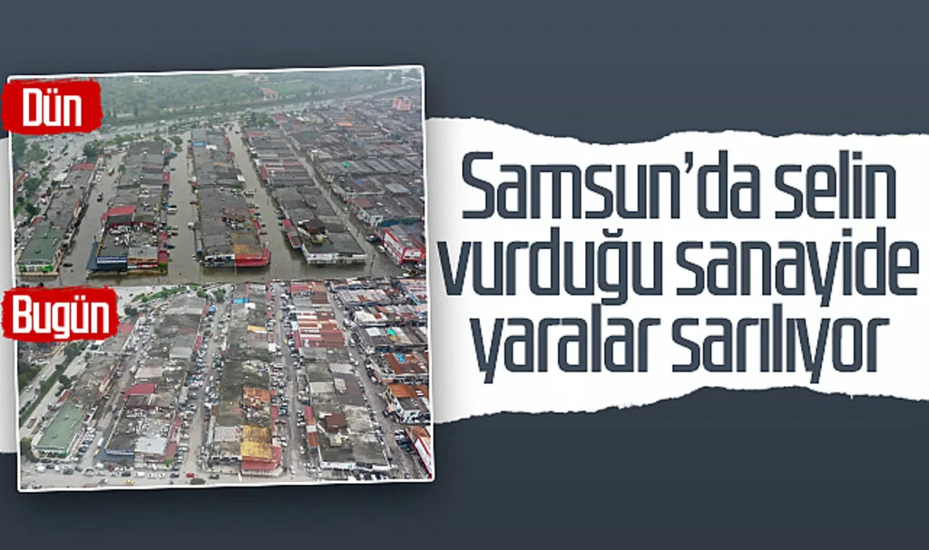 Samsun'da selin vurduğu sanayide yaralar sarılıyor