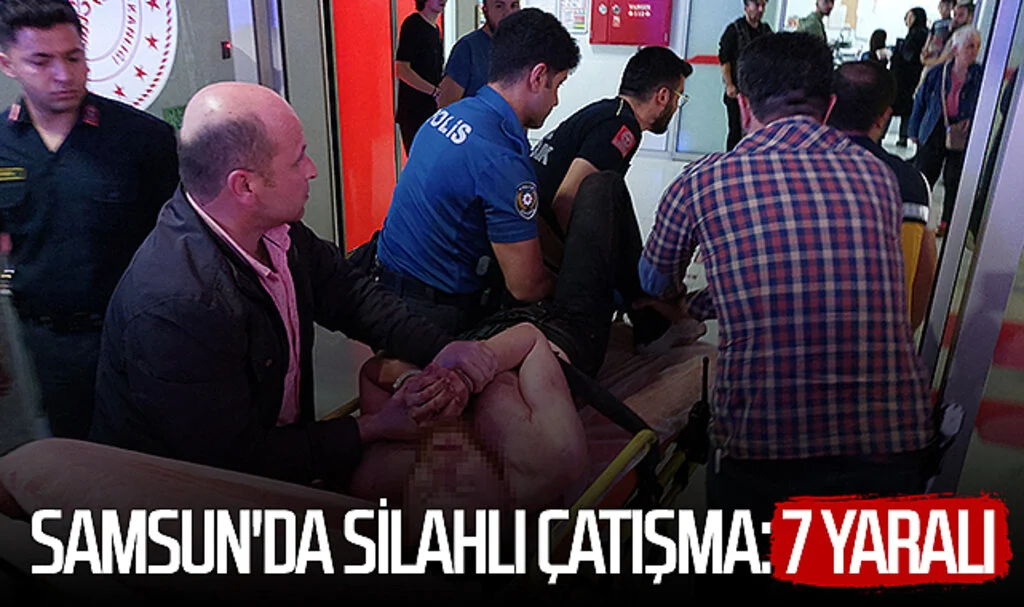 Samsun'da silahlı çatışma: 7 yaralı
