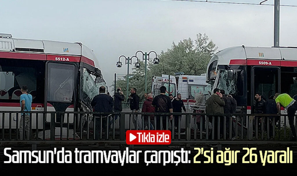 Samsun'da tramvaylar çarpıştı: 2'si ağır 26 yaralı! Tıkla izle...