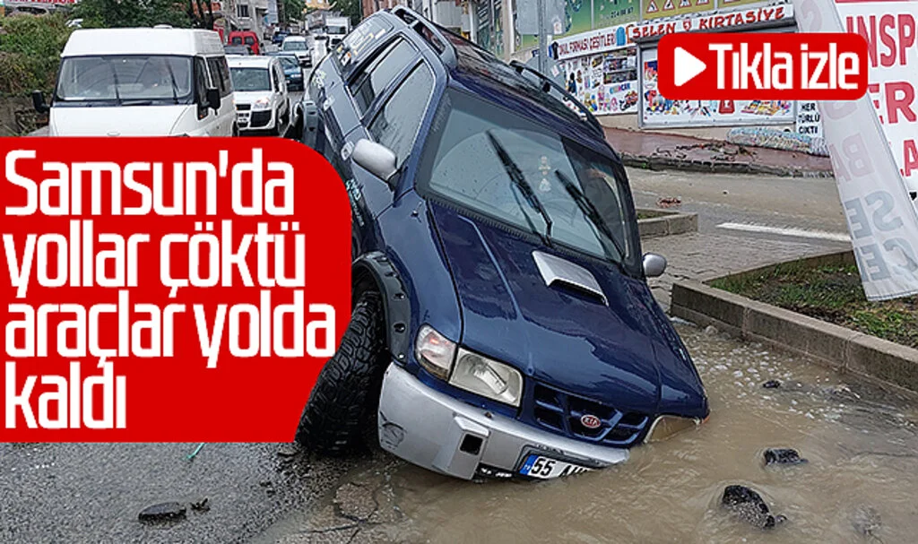 Samsun'da yollar çöktü, araçlar yolda kaldı! Tıkla izle...