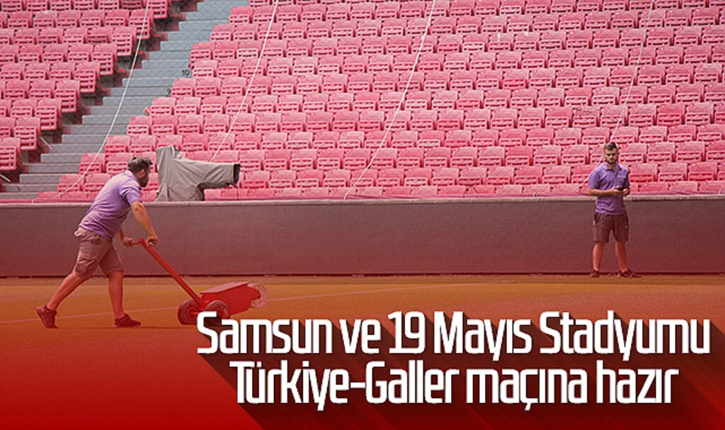 Samsun ve 19 Mayıs Stadyumu Türkiye-Galler maçına hazır
