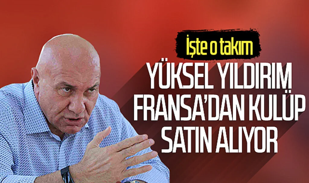 Samsunspor Başkanı Yüksel Yıldırım Fransa'dan kulüp satın alıyor! İşte o takım...