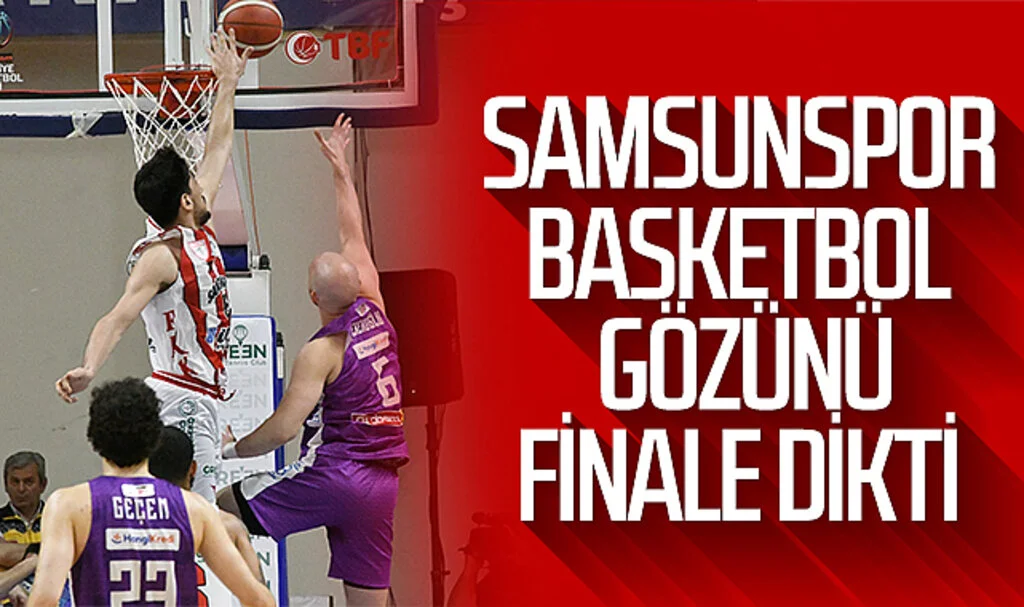 Samsunspor Basketbol gözünü finale dikti