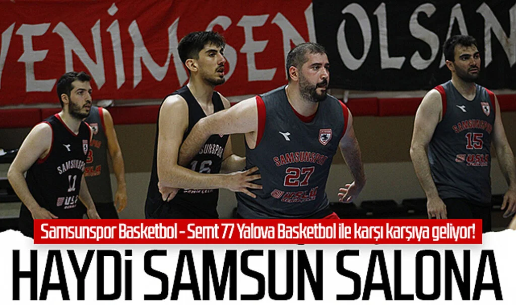Samsunspor Basketbol - Semt 77 Yalova Basketbol ile karşı karşıya geliyor! İşte detaylar...