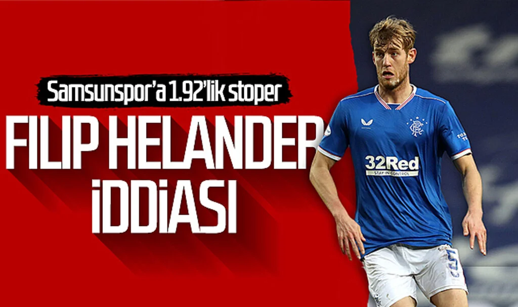 Samsunspor'da Filip Helander iddiası