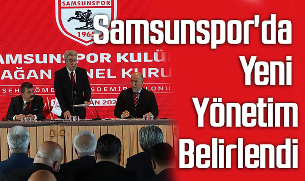 Samsunspor'da Yeni Yönetim Belirlendi