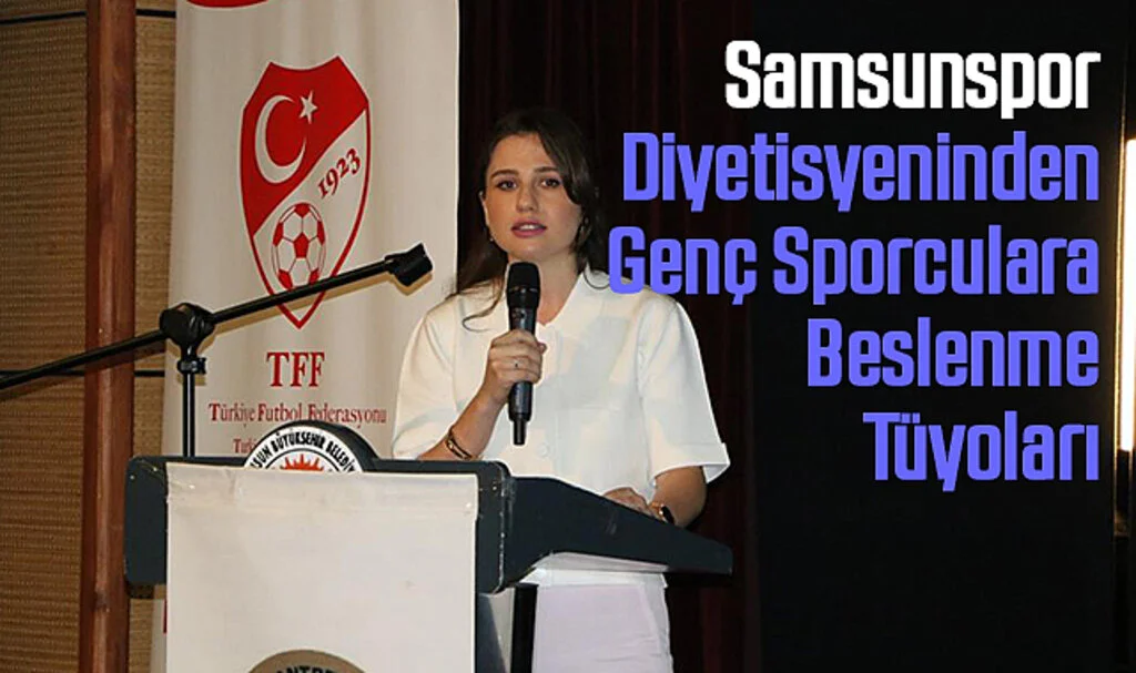 Samsunspor Diyetisyeninden Genç Sporculara Beslenme Tüyoları