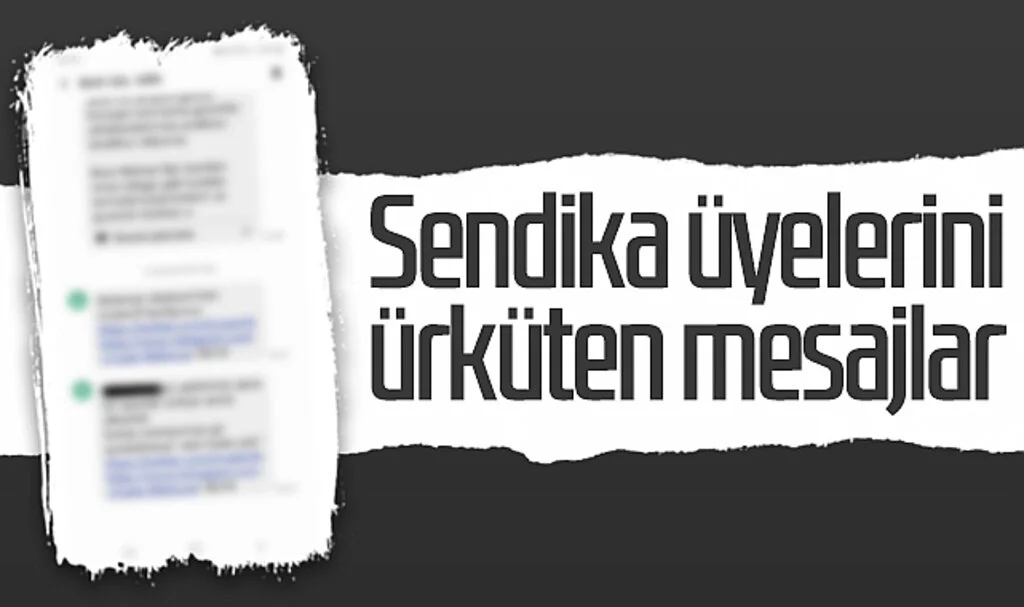 Sendika üyelerini ürküten mesajlar 