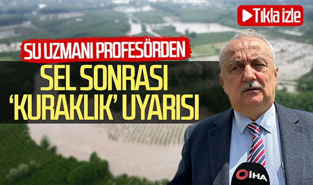 Su uzmanı profesörden sel sonrası 'kuraklık' uyarısı! Tıkla izle...
