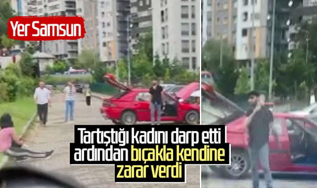 Yer Samsun: Tartıştığı kadını darp etti ardından bıçakla kendine zarar verdi
