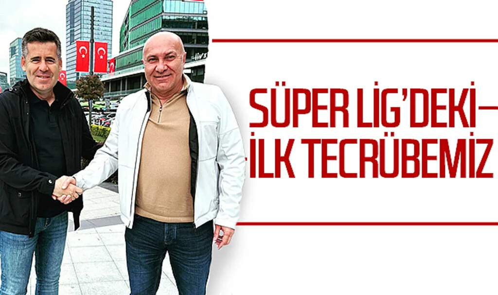 Yüksel Yıldırım: Süper Lig’deki ilk tecrübemiz