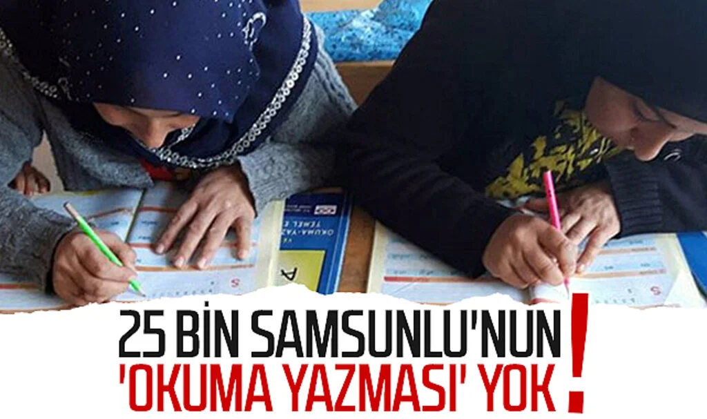 25 bin Samsunlu'nun 'okuma yazması' yok!