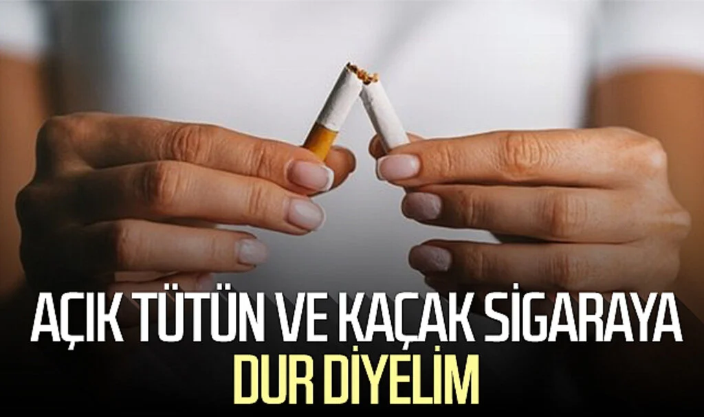 Açık Tütün ve Kaçak Sigaraya DUR diyelim