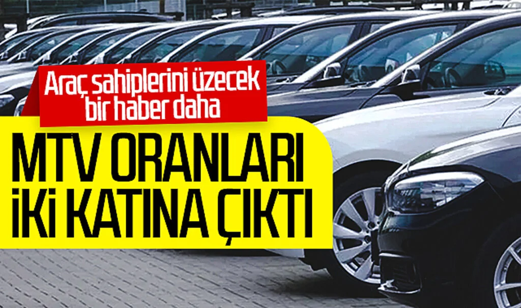 Araç sahiplerini üzecek bir haber daha! MTV oranları iki katına çıktı