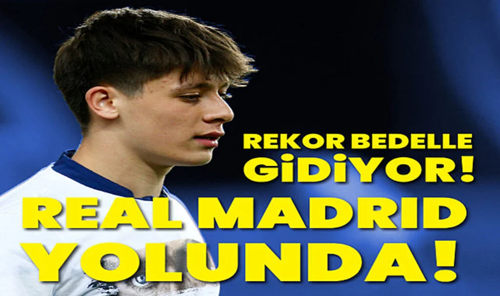 Arda Güler, Real Madrid Yolunda!