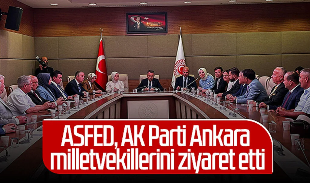 ASFED, AK Parti Ankara milletvekillerini ziyaret etti